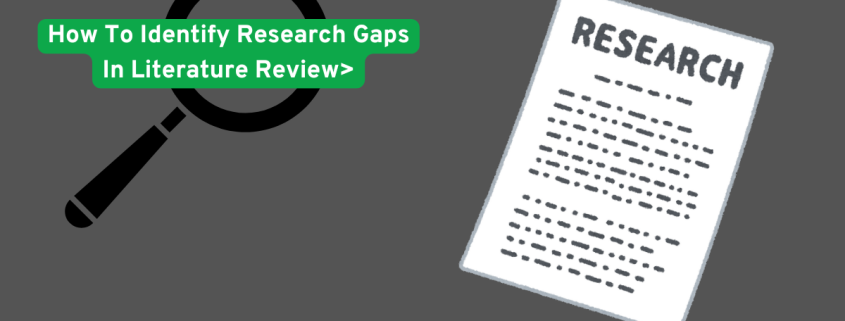 How to Identify Research Gaps in Literature Review: A Complete Step-by-Step Guide