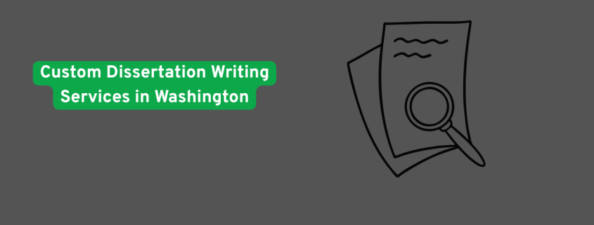 Custom Dissertation Writing Services in Washington